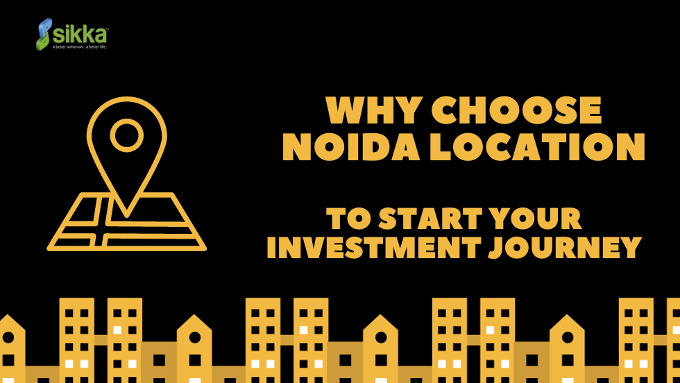 Why Choose Noida location to Start Your Investment Journey